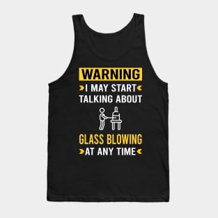 Warning Glass Blowing Blower Glassblowing Glassblower Glassmith Gaffer Tank Top